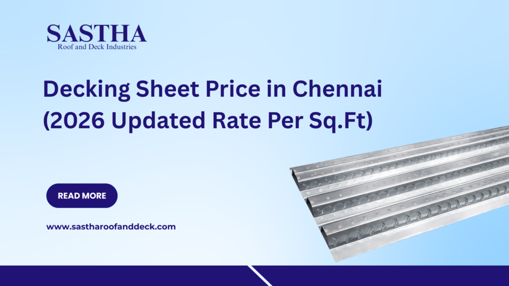 Decking Sheet Manufacturers in Chennai – Sizes, Thickness & Load Capacity Guide